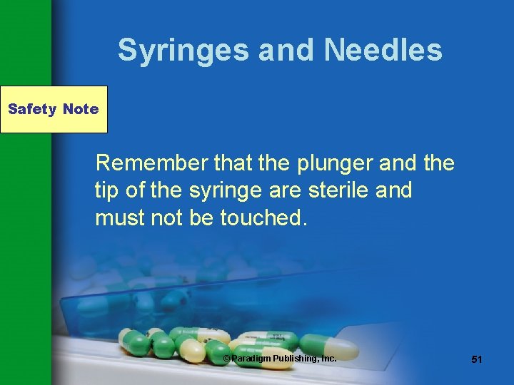 Syringes and Needles Safety Note Remember that the plunger and the tip of the