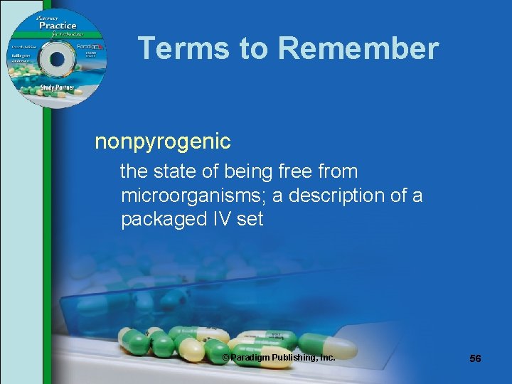 Terms to Remember nonpyrogenic the state of being free from microorganisms; a description of