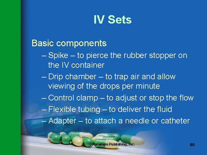 IV Sets Basic components – Spike – to pierce the rubber stopper on the