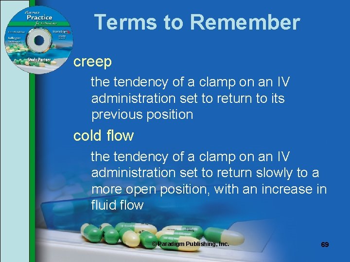 Terms to Remember creep the tendency of a clamp on an IV administration set