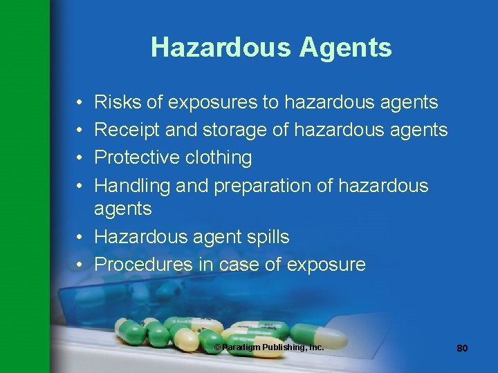 Hazardous Agents • • Risks of exposures to hazardous agents Receipt and storage of