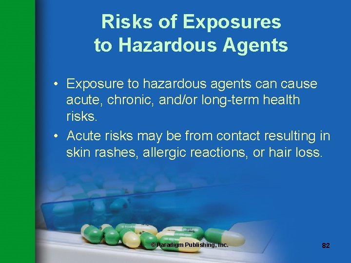 Risks of Exposures to Hazardous Agents • Exposure to hazardous agents can cause acute,