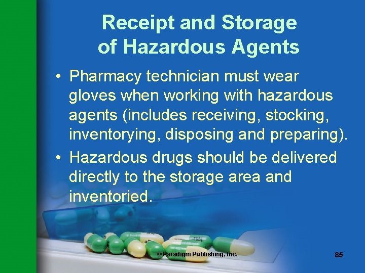 Receipt and Storage of Hazardous Agents • Pharmacy technician must wear gloves when working