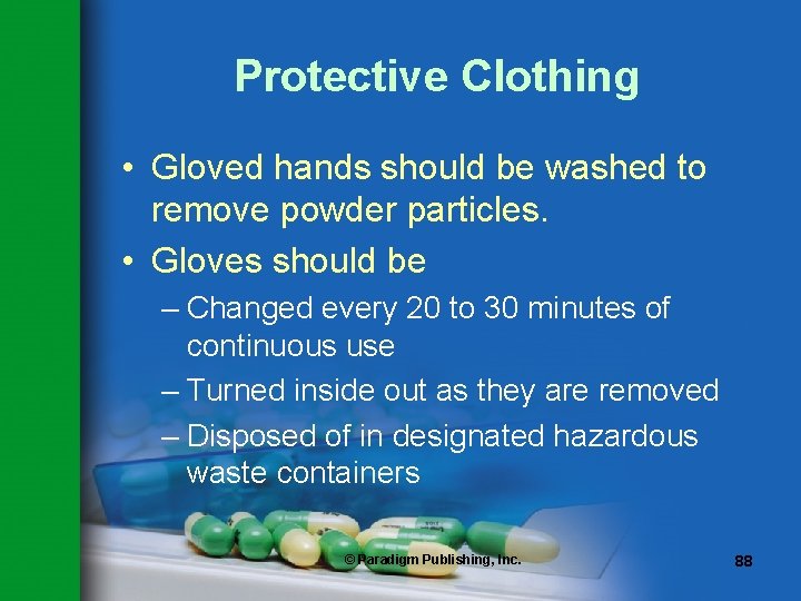 Protective Clothing • Gloved hands should be washed to remove powder particles. • Gloves