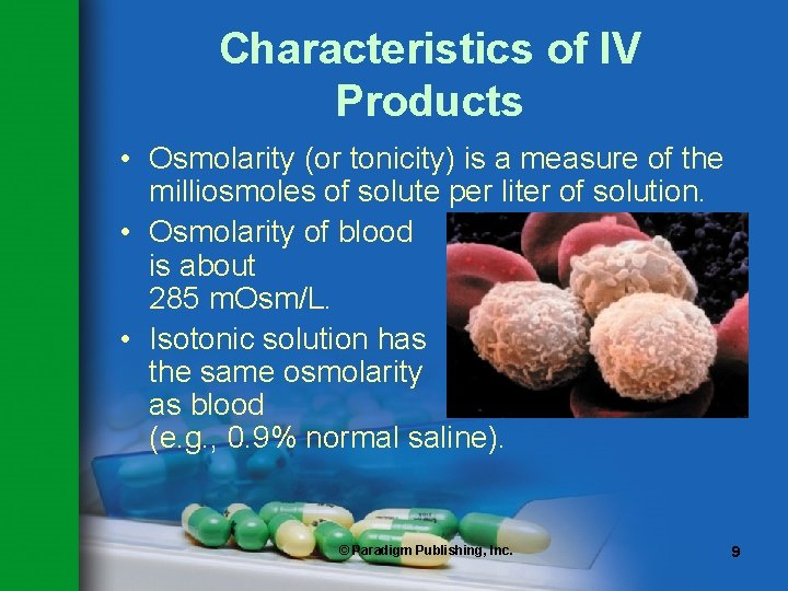 Characteristics of IV Products • Osmolarity (or tonicity) is a measure of the milliosmoles