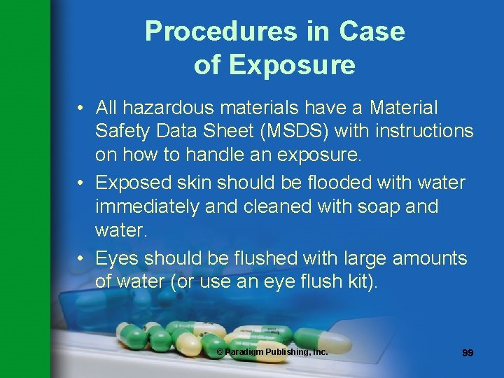 Procedures in Case of Exposure • All hazardous materials have a Material Safety Data