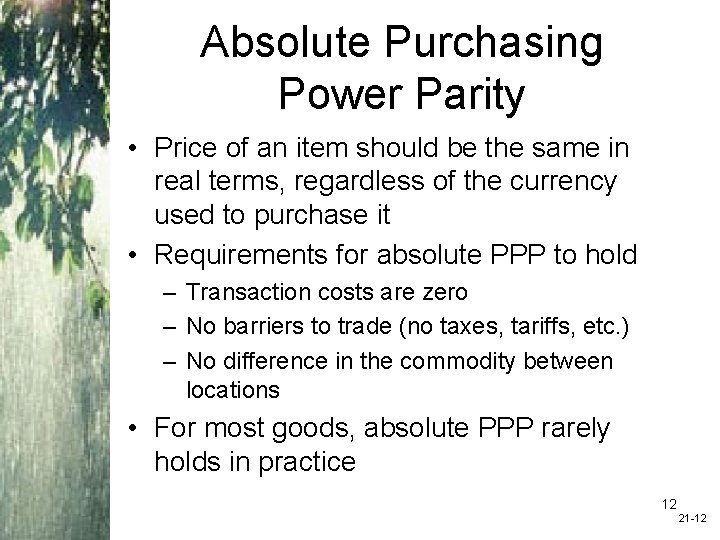 Absolute Purchasing Power Parity • Price of an item should be the same in