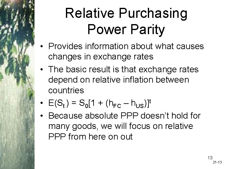 Relative Purchasing Power Parity • Provides information about what causes changes in exchange rates