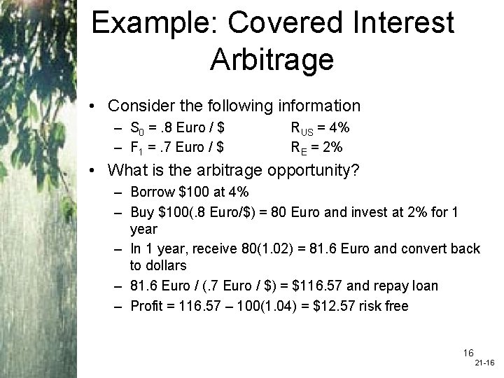 Example: Covered Interest Arbitrage • Consider the following information – S 0 =. 8