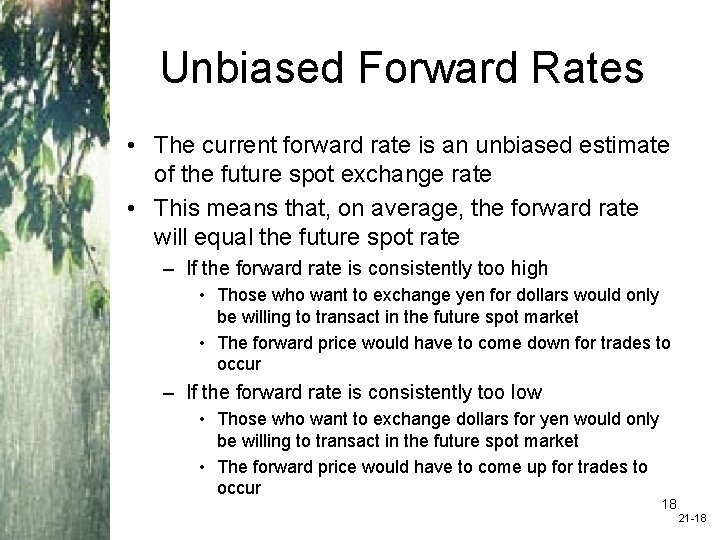 Unbiased Forward Rates • The current forward rate is an unbiased estimate of the