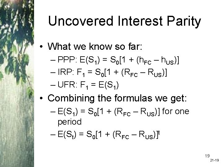 Uncovered Interest Parity • What we know so far: – PPP: E(S 1) =