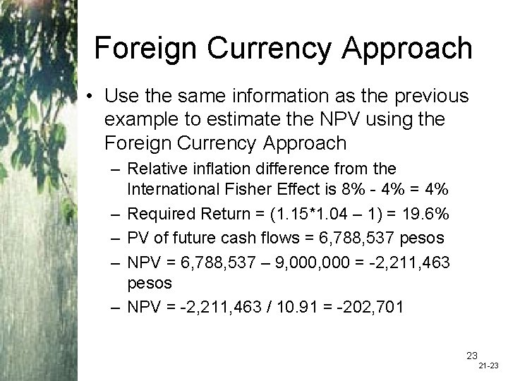 Foreign Currency Approach • Use the same information as the previous example to estimate