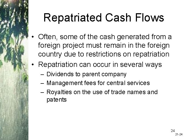 Repatriated Cash Flows • Often, some of the cash generated from a foreign project
