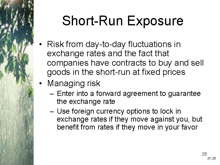 Short-Run Exposure • Risk from day-to-day fluctuations in exchange rates and the fact that