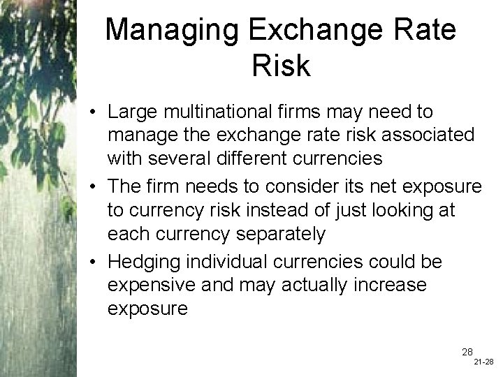 Managing Exchange Rate Risk • Large multinational firms may need to manage the exchange