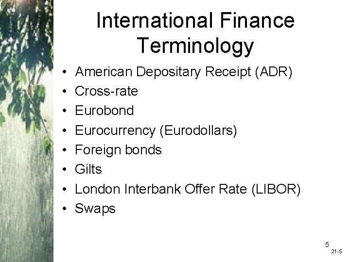 International Finance Terminology • • American Depositary Receipt (ADR) Cross-rate Eurobond Eurocurrency (Eurodollars) Foreign