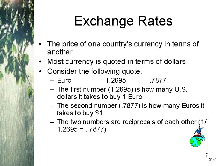 Exchange Rates • The price of one country’s currency in terms of another •