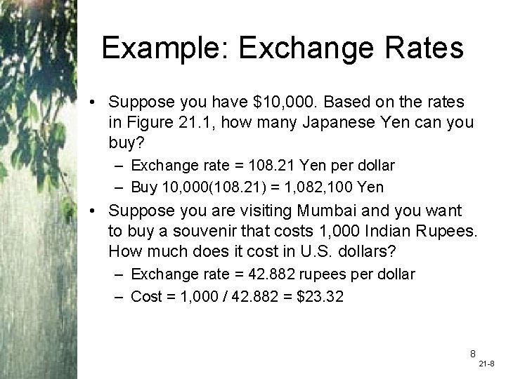 Example: Exchange Rates • Suppose you have $10, 000. Based on the rates in