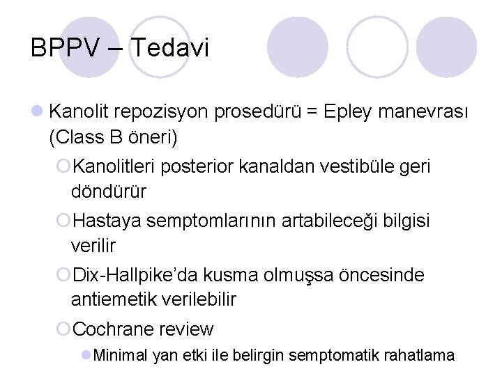 BPPV – Tedavi l Kanolit repozisyon prosedürü = Epley manevrası (Class B öneri) ¡Kanolitleri