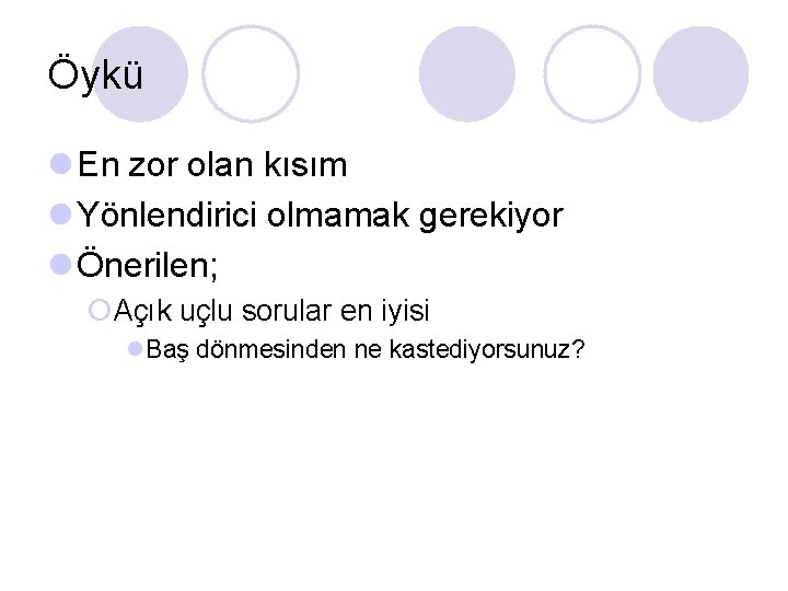 Öykü l En zor olan kısım l Yönlendirici olmamak gerekiyor l Önerilen; ¡Açık uçlu