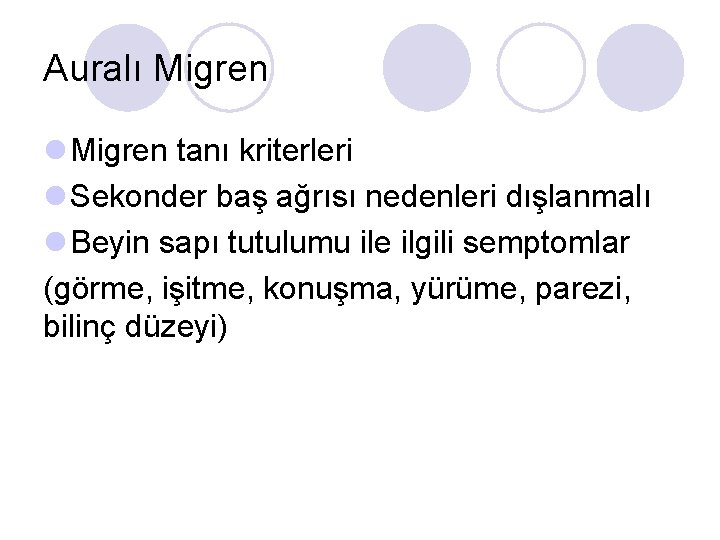 Auralı Migren l Migren tanı kriterleri l Sekonder baş ağrısı nedenleri dışlanmalı l Beyin