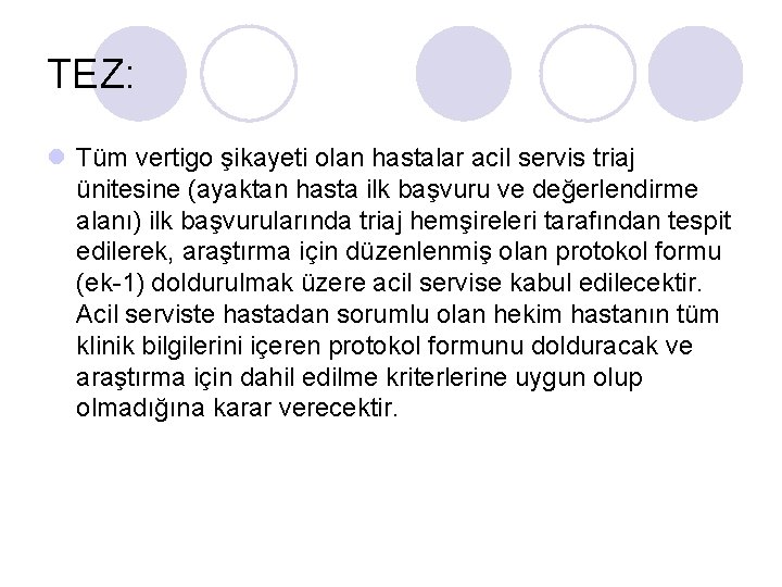 TEZ: l Tüm vertigo şikayeti olan hastalar acil servis triaj ünitesine (ayaktan hasta ilk