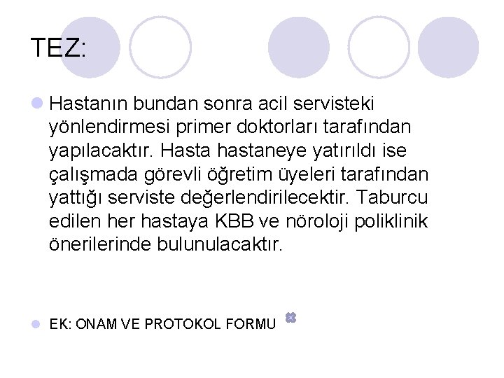 TEZ: l Hastanın bundan sonra acil servisteki yönlendirmesi primer doktorları tarafından yapılacaktır. Hasta hastaneye