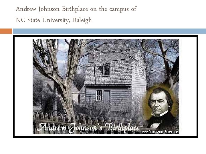 Andrew Johnson Birthplace on the campus of NC State University, Raleigh 