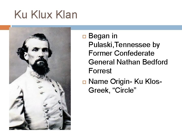 Ku Klux Klan Began in Pulaski, Tennessee by Former Confederate General Nathan Bedford Forrest