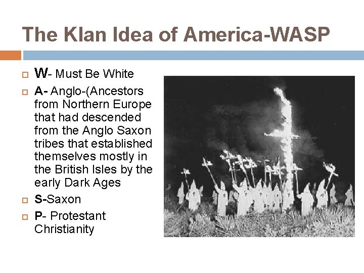 The Klan Idea of America-WASP W- Must Be White A- Anglo-(Ancestors from Northern Europe