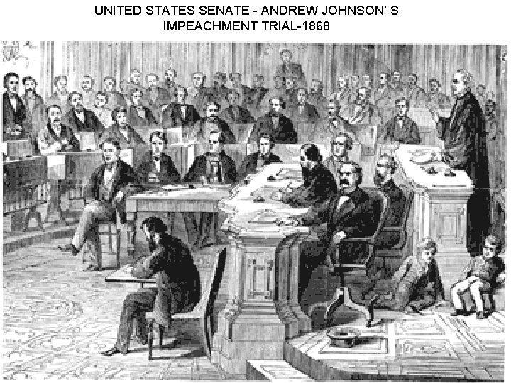 UNITED STATES SENATE - ANDREW JOHNSON’ S IMPEACHMENT TRIAL-1868 