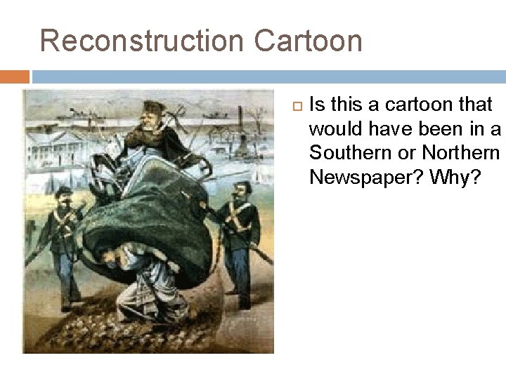 Reconstruction Cartoon Is this a cartoon that would have been in a Southern or