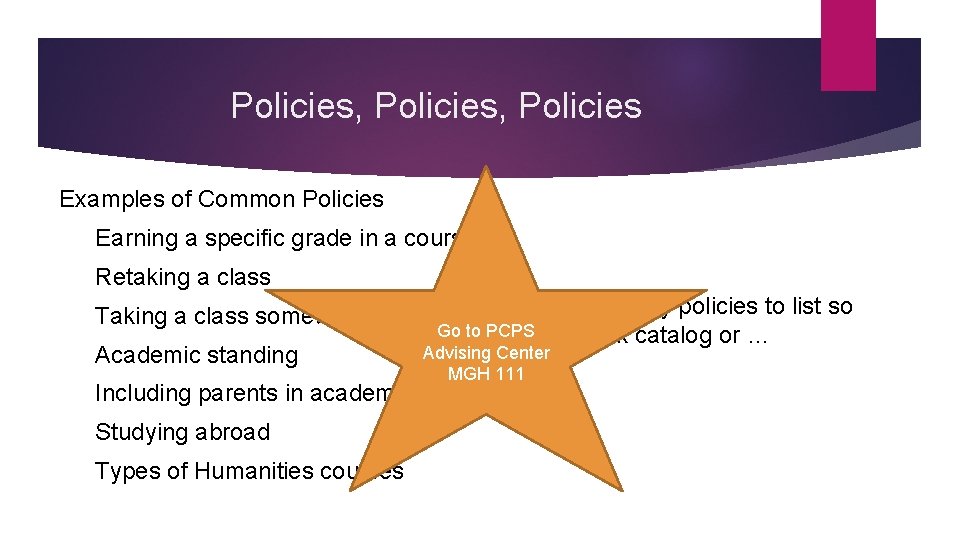 Policies, Policies Examples of Common Policies Earning a specific grade in a course Retaking Policies, Policies Examples of Common Policies Earning a specific grade in a course Retaking