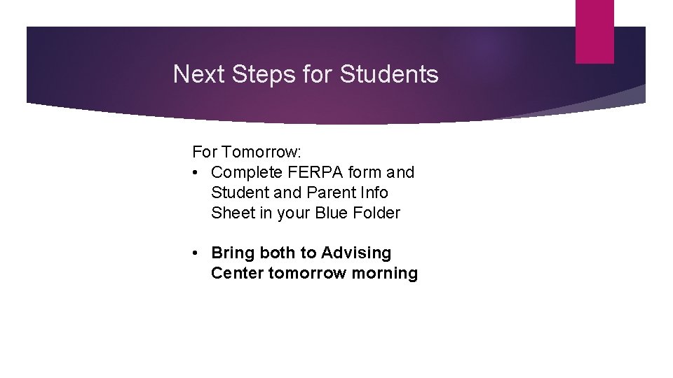 Next Steps for Students For Tomorrow: • Complete FERPA form and Student and Parent Next Steps for Students For Tomorrow: • Complete FERPA form and Student and Parent