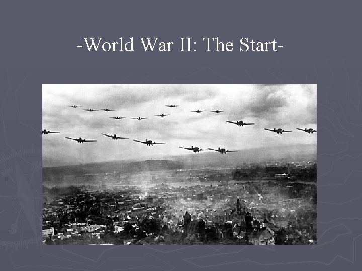 -World War II: The Start- 