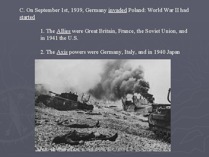 C. On September 1 st, 1939, Germany invaded Poland: World War II had started