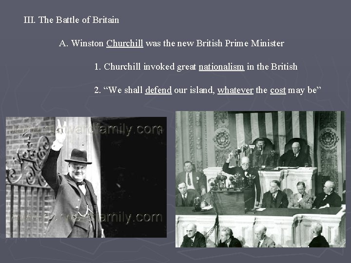 III. The Battle of Britain A. Winston Churchill was the new British Prime Minister