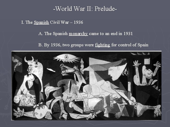 -World War II: Prelude. I. The Spanish Civil War – 1936 A. The Spanish