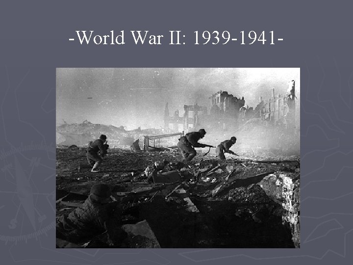 -World War II: 1939 -1941 - 