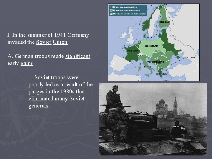 I. In the summer of 1941 Germany invaded the Soviet Union A. German troops