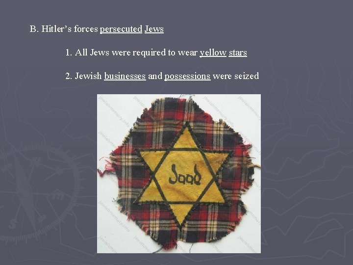 B. Hitler’s forces persecuted Jews 1. All Jews were required to wear yellow stars