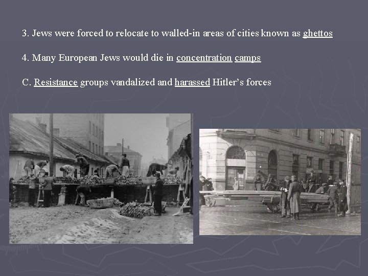 3. Jews were forced to relocate to walled-in areas of cities known as ghettos