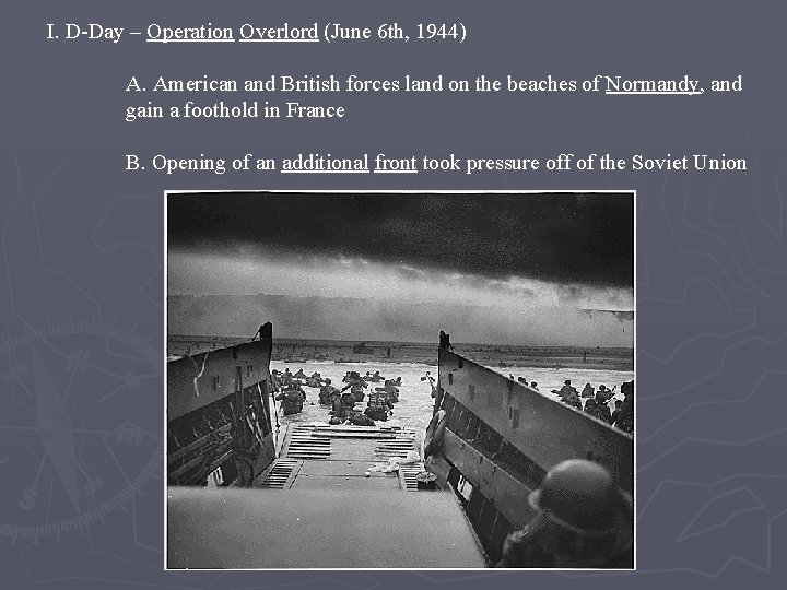 I. D-Day – Operation Overlord (June 6 th, 1944) A. American and British forces