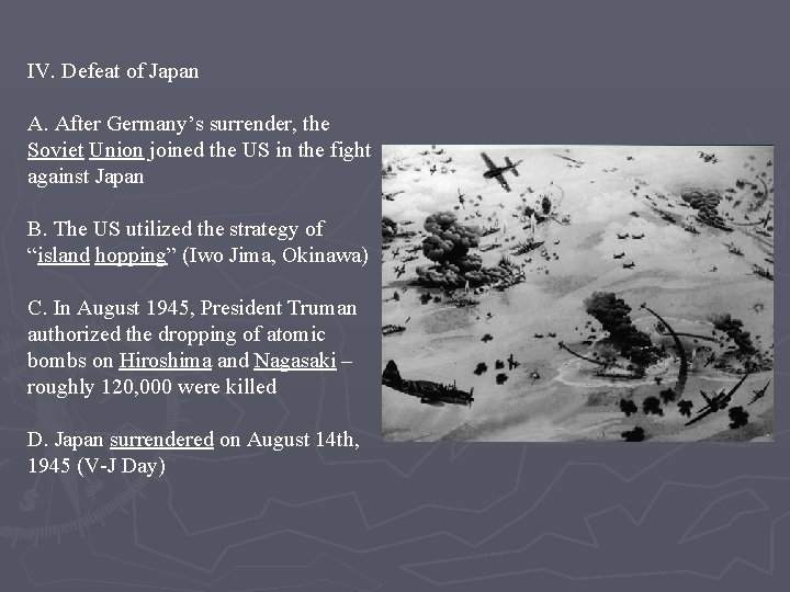 IV. Defeat of Japan A. After Germany’s surrender, the Soviet Union joined the US