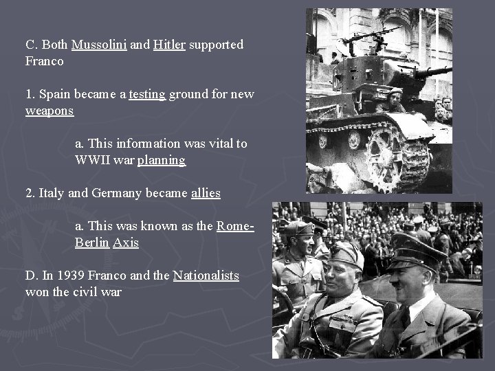 C. Both Mussolini and Hitler supported Franco 1. Spain became a testing ground for