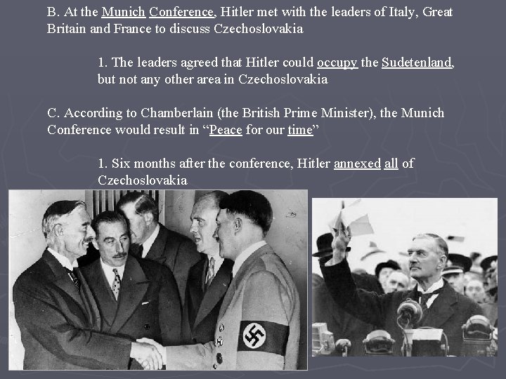 B. At the Munich Conference, Hitler met with the leaders of Italy, Great Britain