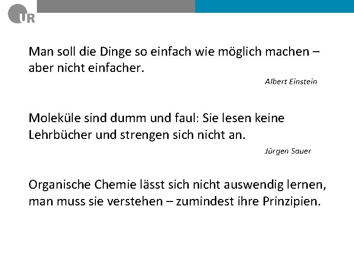 Man soll die Dinge so einfach wie möglich machen – aber nicht einfacher. Albert