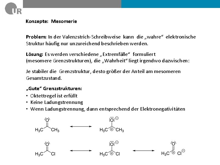 Konzepte: Mesomerie Problem: In der Valenzstrich-Schreibweise kann die „wahre“ elektronische Struktur häufig nur unzureichend