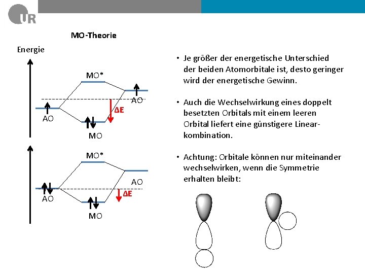 MO-Theorie Energie • Je größer der energetische Unterschied der beiden Atomorbitale ist, desto geringer