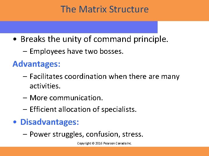 The Matrix Structure • Breaks the unity of command principle. – Employees have two